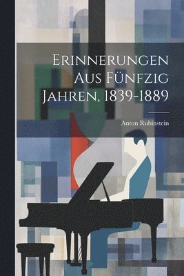 Erinnerungen Aus Fünfzig Jahren, 1839-1889