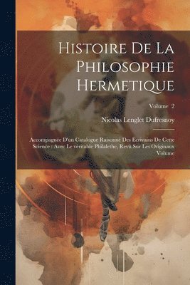 Nicolas Lenglet Dufresnoy - Histoire de la philosophie hermetique, Häftad