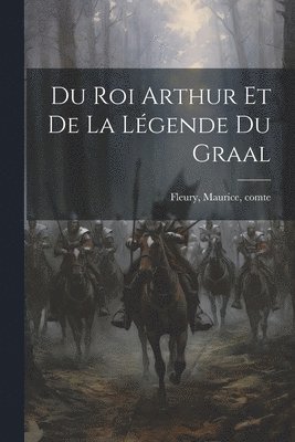 bokomslag Du roi Arthur et de la lgende du Graal