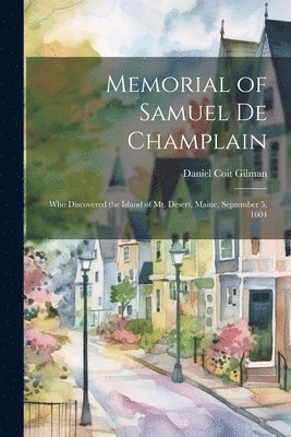 Daniel Coit Gilman - Memorial of Samuel de Champlain, Häftad