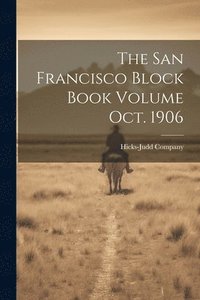 bokomslag The San Francisco Block Book Volume oct. 1906