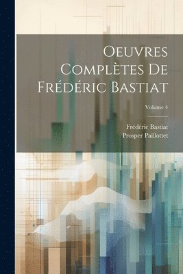 Oeuvres compltes de Frdric Bastiat; Volume 4 1