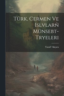 bokomslag Trk, Cermen ve Islvlar mnsebt- tryeleri