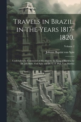 bokomslag Travels in Brazil, in the Years 1817-1820,