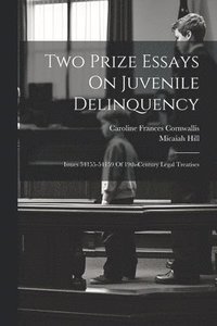 bokomslag Two Prize Essays On Juvenile Delinquency