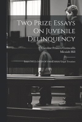 Two Prize Essays On Juvenile Delinquency