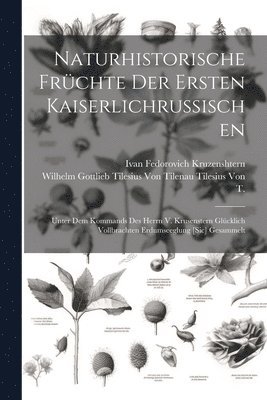 bokomslag Naturhistorische Frchte Der Ersten Kaiserlichrussischen