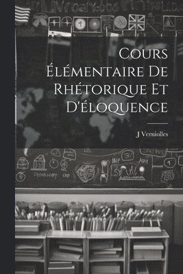 bokomslag Cours lmentaire de rhtorique et d'loquence