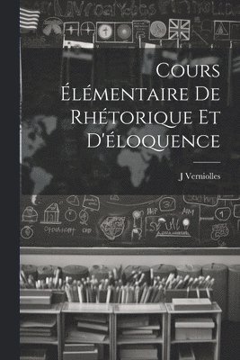 Cours élémentaire de rhétorique et d'éloquence