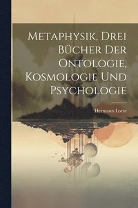 bokomslag Metaphysik, Drei Bcher Der Ontologie, Kosmologie Und Psychologie