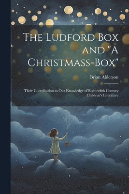 Brian Alderson - Ludford box and "A Christmass-box", Häftad