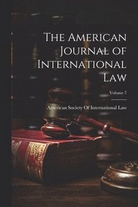 bokomslag American Journal of International Law; Volume 7