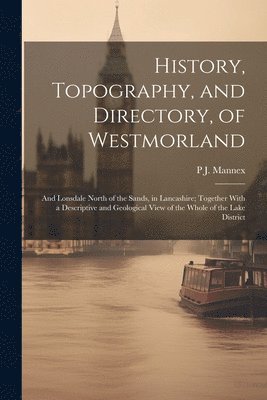 bokomslag History, Topography, and Directory, of Westmorland