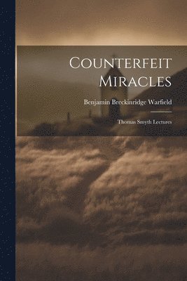 Counterfeit Miracles 1
