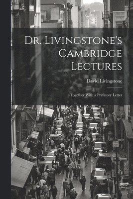 bokomslag Dr. Livingstone's Cambridge Lectures