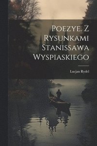 bokomslag Poezye. Z rysunkami Stanissawa Wyspiaskiego