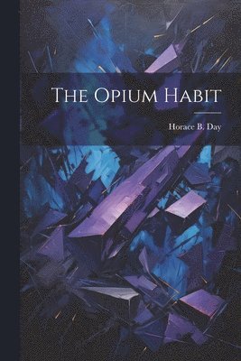 Horace B Day - Opium Habit, Häftad