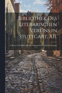 bokomslag Bibliothek des Literarischen vereins in Stuttgart, XII.