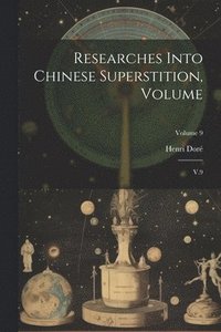 bokomslag Researches Into Chinese Superstition, Volume