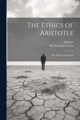 Aristotle, Alexander Grant - Ethics of Aristotle, Häftad