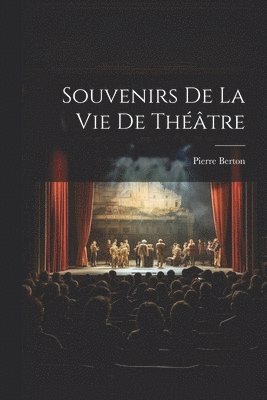 Souvenirs de la vie de théâtre