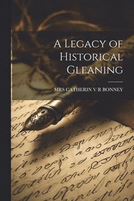 bokomslag Legacy of Historical Gleaning