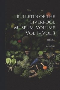 bokomslag Bulletin of the Liverpool Museum, Volume Vol 1 - Vol 3