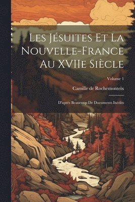 bokomslag Les Jsuites et la Nouvelle-France au XVIIe sicle