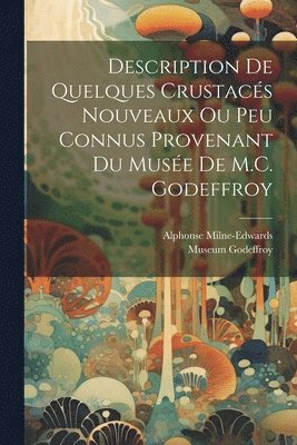 bokomslag Description de quelques Crustacs nouveaux ou peu connus provenant du Muse de M.C. Godeffroy