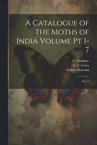bokomslag A Catalogue of the Moths of India Volume pt 1-7