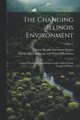 bokomslag Changing Illinois Environment