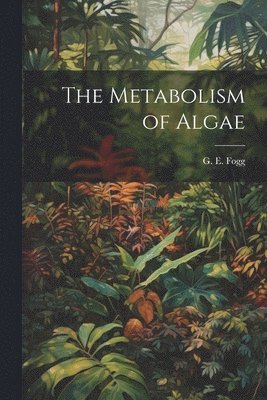 The Metabolism of Algae 1