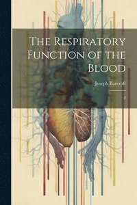 bokomslag The Respiratory Function of the Blood