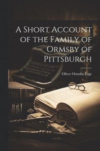 bokomslag A Short Account of the Family of Ormsby of Pittsburgh