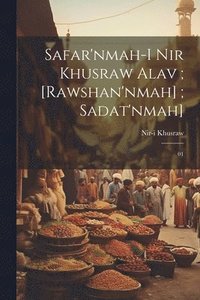 bokomslag Safar'nmah-i Nir Khusraw Alav; [Rawshan'nmah]; Sadat'nmah]