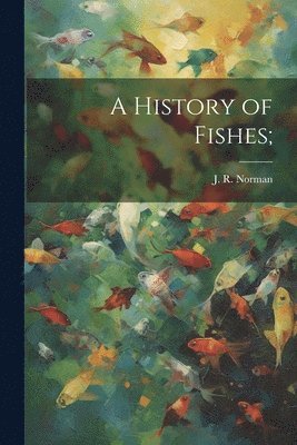 bokomslag History of Fishes;
