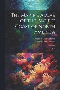 bokomslag The Marine Algae of the Pacific Coast of North America