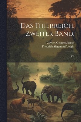 bokomslag Das Thierreich. Zweiter Band.