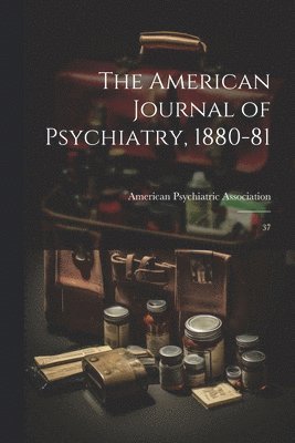 bokomslag American Journal of Psychiatry, 1880-81