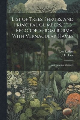 List of Trees, Shrubs, and Principal Climbers, etc., Recorded From Burma