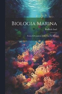 bokomslag Biologia marina; forme e fenomeni della vita nel mare