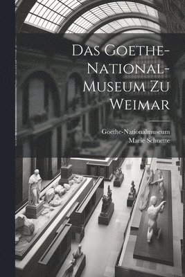 bokomslag Goethe-National-Museum zu Weimar