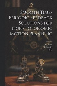 bokomslag Smooth Time-periodic Feedback Solutions for Non-holonomic Motion Planning