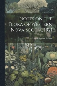 bokomslag Notes on the Flora of Western Nova Scotia, 1921