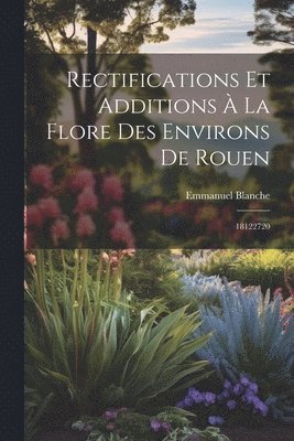 bokomslag Rectifications et additions  la flore des environs de Rouen