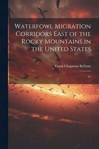 bokomslag Waterfowl Migration Corridors East of the Rocky Mountains in the United States