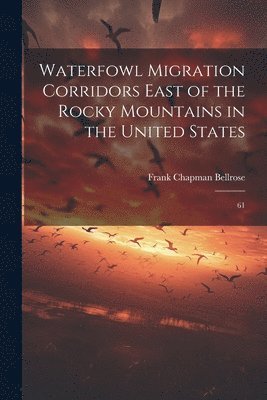 Waterfowl Migration Corridors East of the Rocky Mountains in the United States 1