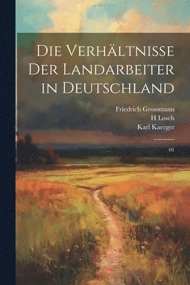 bokomslag Die Verhltnisse der Landarbeiter in Deutschland