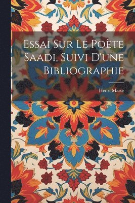 bokomslag Essai sur le pote Saadi, suivi d'une bibliographie