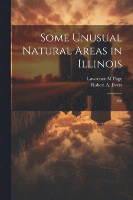 Lawrence M Page, Robert a 1912- Evers, Lawrence M. Page, Robert a. 1912- Evers, Robert A. 1912- Evers, Robert a Evers - Some Unusual Natural Areas in Illinois, Häftad